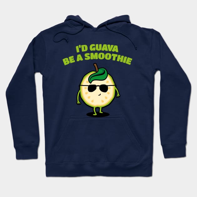 I'd Guava be a Smoothie - Fruit Pun Hoodie by propellerhead